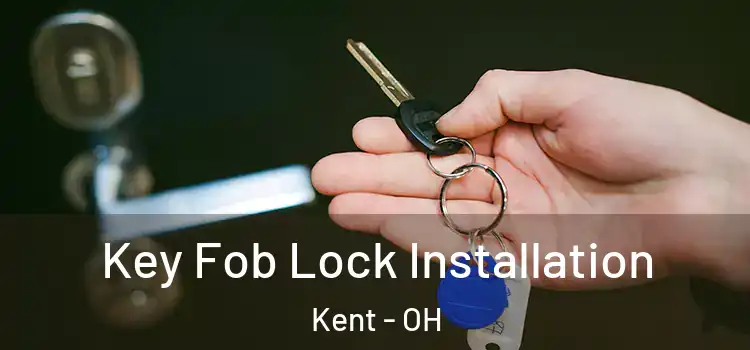 Key Fob Lock Installation Kent - OH